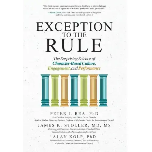 Exception to the Rule: The Surprising Science of Character-Based Culture, Engagement, and Performance