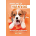 Handling Of Your New Dog: Beginner's Guide To Housebreak, Potty Train, Leash Walking, Bite & More: What Kind The Breed Of Dogs There Is