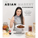The Asian Market Cookbook: How to Find Superior Ingredients to Elevate Your Asian Home Cooking
