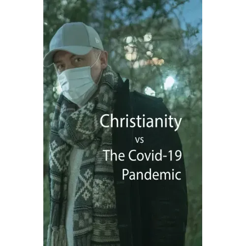 Christianity, vs The Covid-10 Pandemic