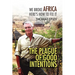 The Plague of Good Intentions: We Broke Africa Here S How to Fix It