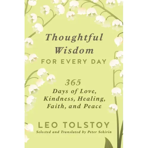 Thoughtful Wisdom for Every Day: 365 Days of Love, Kindness, Healing, Faith, and Peace