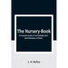 The Nursery-Book: A Complete Guide to the Multiplication and Pollination of Plants