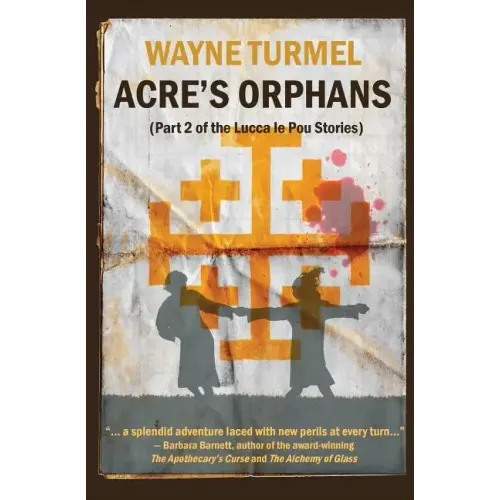 Acre's Orphans- Historical Fiction From the Crusades