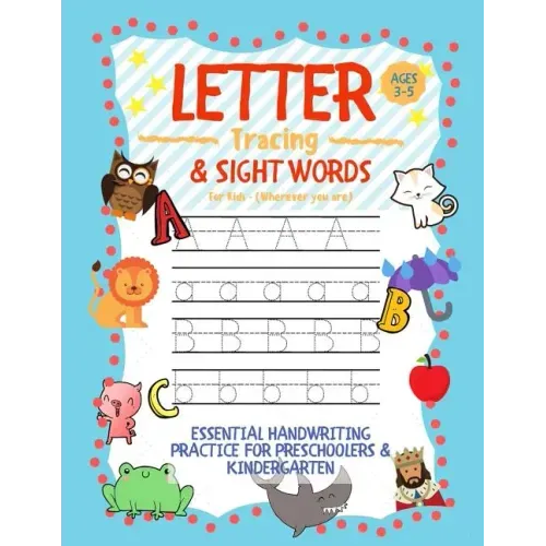 Letter Tracing and Sight Words for Kids (Wherever you are): Essential Handwriting Practice for Preschoolers Aged 3-5 & Kindergarten