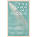 On the Occasion of a Wedding: Eclectic Love Poems