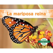 La Mariposa Reina (Queen Butterfly)