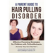 A Parent Guide to Hair Pulling Disorder: Effective Parenting Strategies for Children with Trichotillomania (Formerly "Stay Out of My Hair")