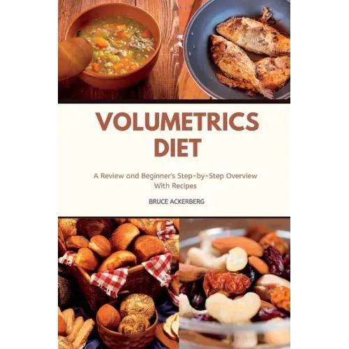 Volumetrics Diet A Review and Beginner's Step by Step Overview with Recipes