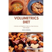 Volumetrics Diet A Review and Beginner's Step by Step Overview with Recipes