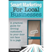 Smart Marketing for Local Businesses: A practical guide for driving customers to your door, not fans to a page.