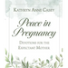 Peace in Pregnancy: Devotions for the Expectant Mother