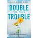 Double for Your Trouble: Let God Turn Your Mess Into a Miracle