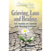 Chicken Soup for the Soul: Grieving, Loss and Healing: 101 Stories of Comfort and Moving Forward