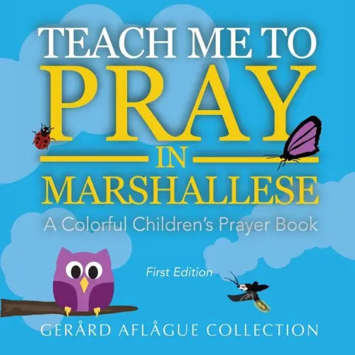 Teach Me to Pray in Marshallese: A Colorful Children's Prayer Book