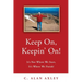 Keep On, Keepin' On!: It's Not Where We Start, It's Where We Finish!