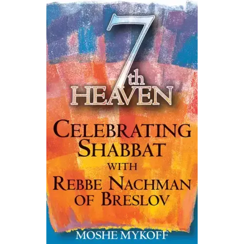 7th Heaven: Celebrating Shabbat with Rebbe Nachman of Breslov