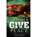 Neither Give Place