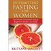 Intermittent Fasting for Women: The Ultimate Intermittent Fasting Beginner's Weight Loss Guide