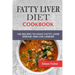 Fatty Liver Diet Cookbook: 100 Recipes To Fight Fatty Liver Disease And Live Longer