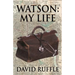 Watson - My Life: An Autobiography of Doctor Watson, comrade and friend of Sherlock Holmes