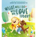 What Will I Do with My Love Today?