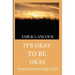 It's Okay to be Okay: Finding Joy through Grief