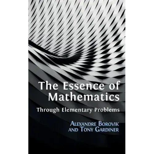 The Essence of Mathematics Through Elementary Problems