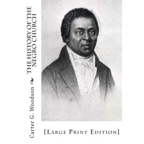The History of the Negro Church: [Large Print Edition]