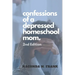 Confessions of a Depressed Homeschool Mom: 2nd Edition