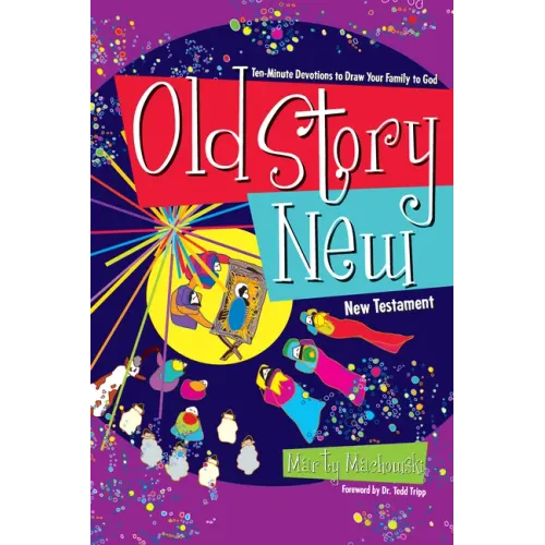 Old Story New: Ten-Minute Devotions to Draw Your Family to God