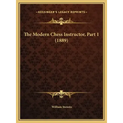 The Modern Chess Instructor, Part 1 (1889)