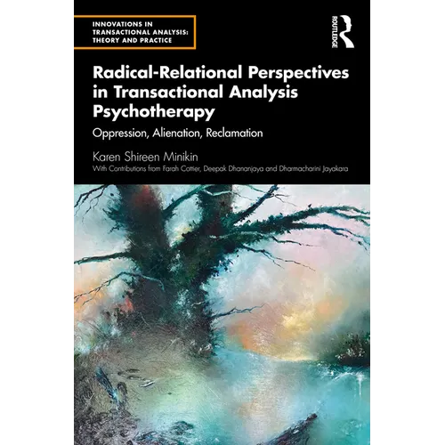 Radical-Relational Perspectives in Transactional Analysis Psychotherapy: Oppression, Alienation, Reclamation