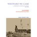 Westward We Came: A Norwegian Immigrant's Story, 1866-1898