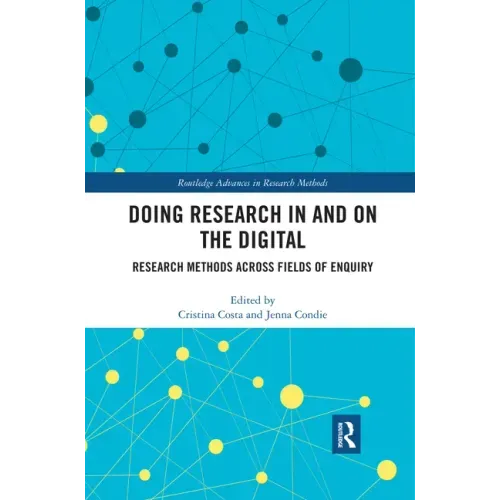 Doing Research in and on the Digital: Research Methods Across Fields of Inquiry