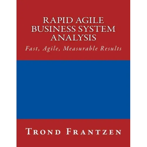 Rapid Agile Business System Analysis: Fast, Agile, Measurable Results