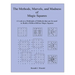 The Methods, Marvels, and Madness of Magic Squares: A Look at a Multitude of Methods that can be used to Build a Million Billion Magic Squares