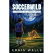 Soccerwild: A Middle Grade Soccer Story About Grief, Courage, and Healing