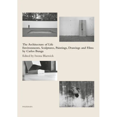 Carlos Bunga: The Architecture of Life: Environments, Sculptures, Paintings, Drawings and Films