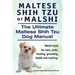 Maltese Shih Tzu or Malshi. The Ultimate Maltese Shih Tzu Dog Manual. Malshi book for care, costs, feeding, grooming, health.