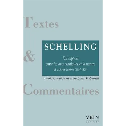 Du Rapport Entre Les Arts Plastiques Et La Nature Et Autres Textes (1807-1808)