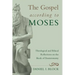 The Gospel According to Moses: Theological and Ethical Reflections on the Book of Deuteronomy