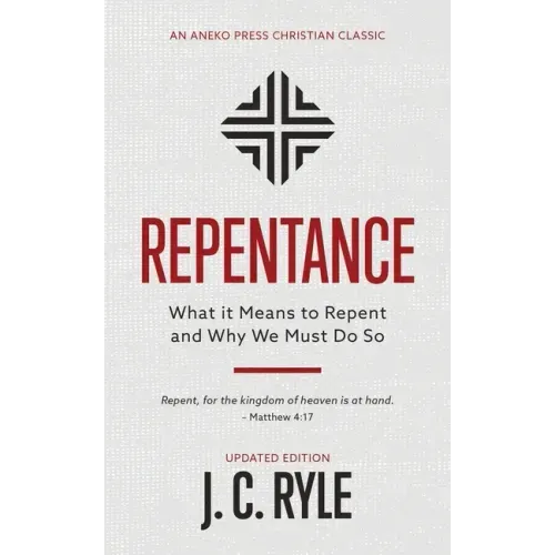 Repentance: What it Means to Repent and Why We Must Do So