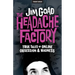 The Headache Factory: True Tales of Online Obsession and Madness