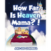 How Far Is Heaven, Mama?