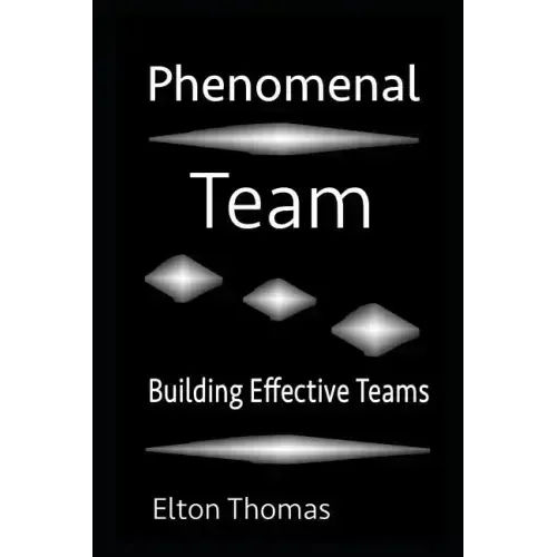 Phenomenal Team: Building Effective Teams