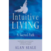 Intuitive Living: A Sacred Path