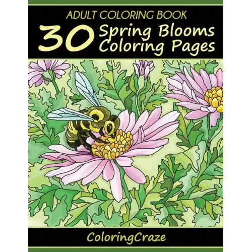 Adult Coloring Book: 30 Spring Blooms Coloring Pages