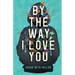 By the Way, I Love You