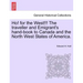 Ho! for the West!!! the Traveller and Emigrant's Hand-Book to Canada and the North West States of America.